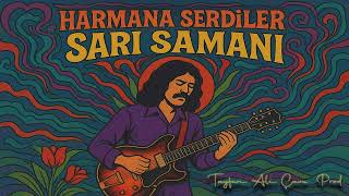 Harmana Serdiler Sarı Samanı Anatolian Psychedelic Rock (Prod.tayfun Ali Çavuş)