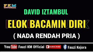 David Iztambul - Elok bacamin Diri ( KARAOKE ) Nada Rendah Pria