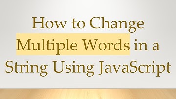 How to Change Multiple Words in a String Using JavaScript