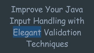 Improve Your Java Input Handling with Elegant Validation Techniques