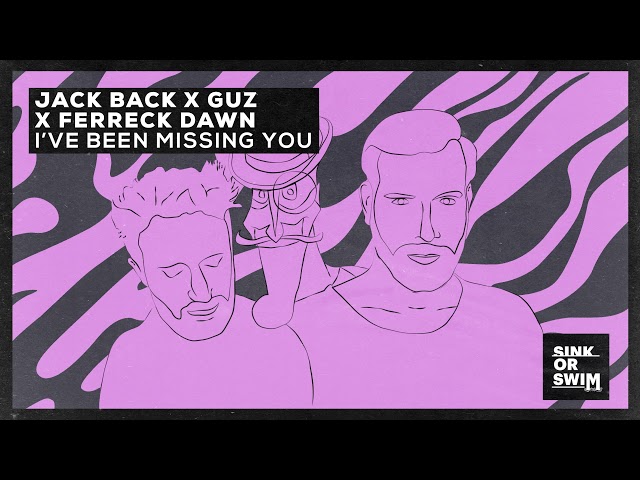 Jack Back & Guz & Ferreck Dawn - I’ve Been Missing You