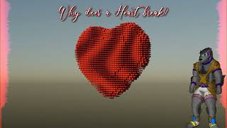 Why does a Heart break?
