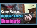 Como Montar Qualquer Acorde Diminuto l Aula #152