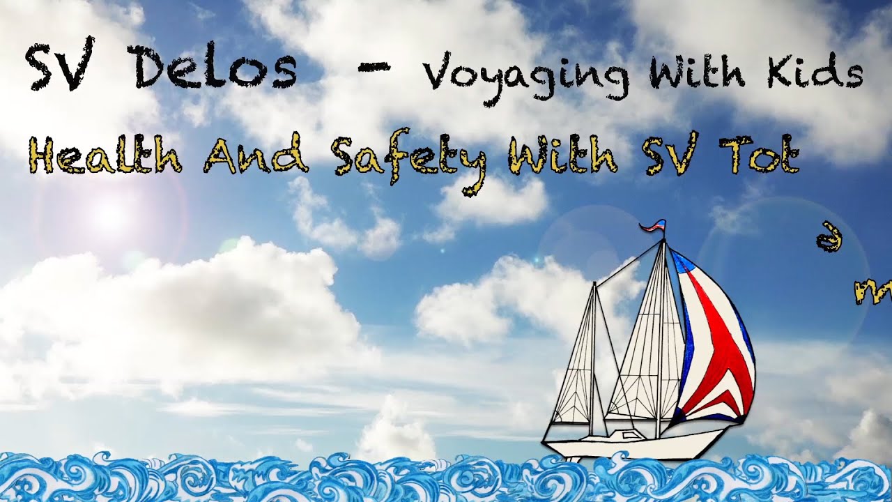 Voyaging With Kids (4 of 8) – SV Totem on Health and Safety