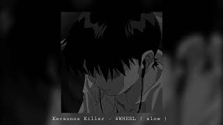 4WHEEL - Keraunos Killer ( slowed )