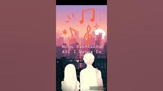 All I Wanna Do//Astro_MoonBin_Sanha//Aesthetic Version