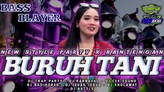 DJ BURUH TANI NEW STYLE PARTY BAS BLAYER - DJ ANDALAN KARNIVAL X BANTENGAN