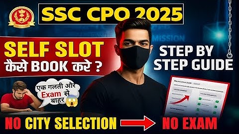 SSC CPO Self Slot Booking 2025 | City & Date Selection | Step by Step Process