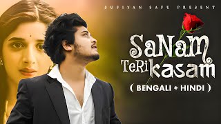 Sanam Teri Kasam Bengali Hindi Sufiyan Safu New Version