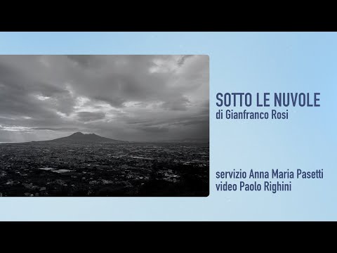 SOTTO LE NUVOLE di Gianfranco Rosi / Venezia 82 / Recensione