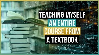 What I Learned Teaching Myself an Entire College Course From a Textbook