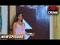 पति के सोने के बाद पत्नी जाती थी ससुर के कमरे में उसको रिझाने | CrimePatrol NewEpisode | Crime Alert
