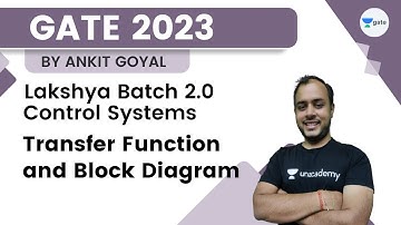 Lakshya Batch 2.0 - Control Systems | Transfer Function and Block Diagram | Ankit Goyal | GATE
