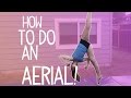 How To Get Your AERIAL Super QUICK & EASY!