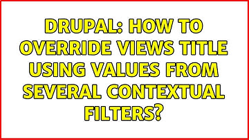 Drupal: How to override views title using values from several contextual filters?