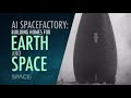 AI Spacefactory Builds Homes For Earth and Space!