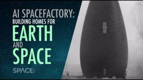 AI Spacefactory Builds Homes For Earth and Space!