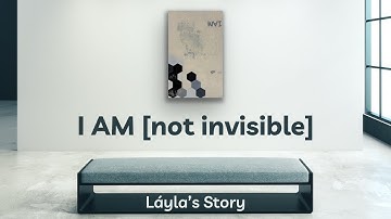 I AM [not invisible] - Láyla Messner