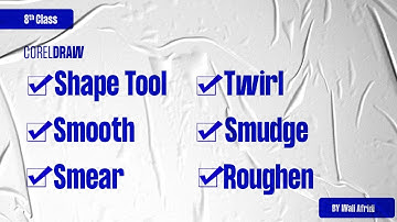 Class 8 Shape, Smooth, Smear, Twirl, Smudge, Roughen tools in Corel draw in Urdu/ Hindi By Wali