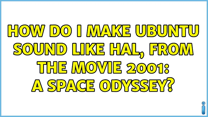 Ubuntu: How do I make Ubuntu sound like HAL, from the movie 2001: A Space Odyssey?