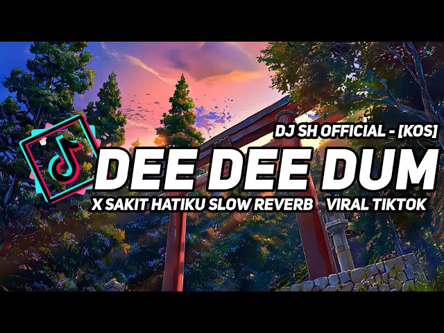 DJ DEE DEE DUM X SAKIT HATIKU SLOW REVERB VIRAL TIKTOK BY MAMAN FVNDY class=