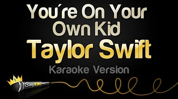 Taylor Swift - You're On Your Own Kid (Karaoke Version)