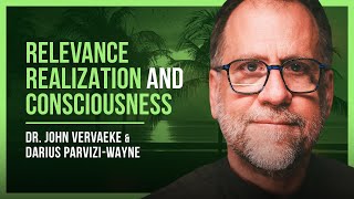 Exploring the Mind: John Vervaeke on Relevance Realization and Consciousness