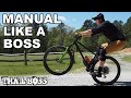 WHY YOU SUCK AT MANUALS | HOW TO MANUAL YOUR BIKE