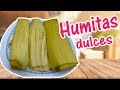 HUMITAS DULCES -  Humitas sweet corn, Peru´s food - Comida Peruana | Las Delicias de Rosita
