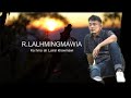 R.Lalhmingmawia(Mapuia) - Ka hmaah luiral khawmawi