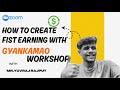 How to create first earning with Gyankamao my personal mentorship session workshop.