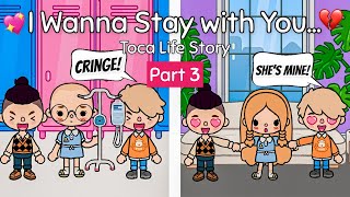 I Wanna Stay with You…✨💖| Part 3💕| Love Story💞 | Toca Life Story | Toca Boca