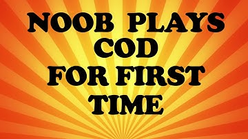 NOOB PLAYS COD FOR THE FIRST TIME