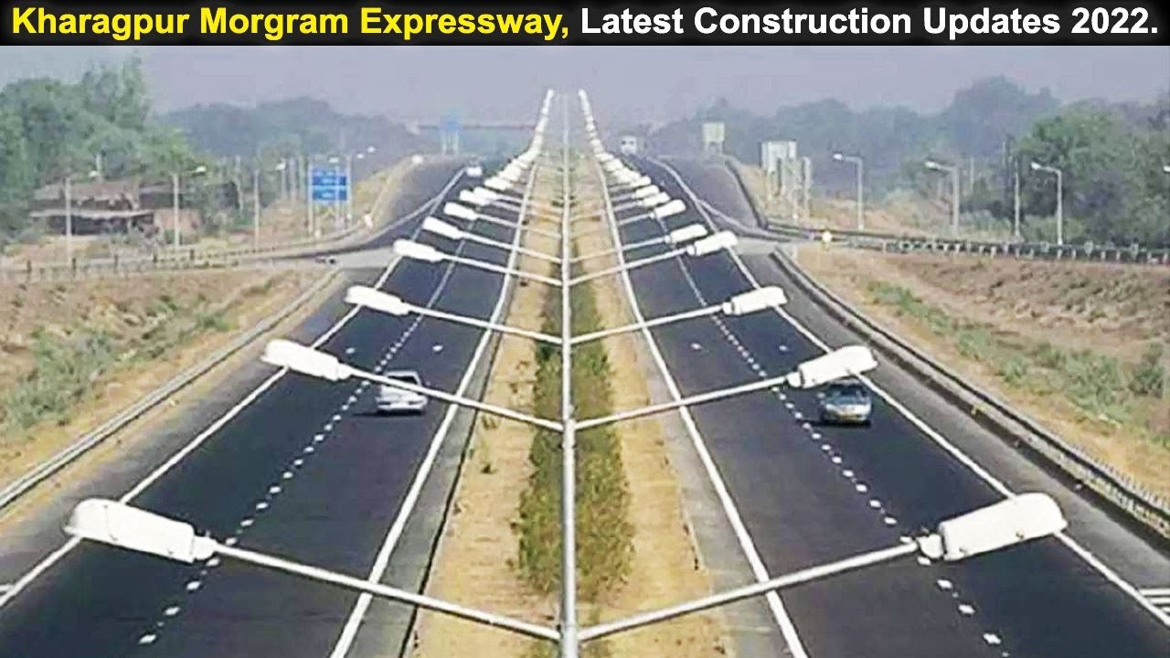 Kharagpur to Morgram Expressway, Latest Construction Updates 2022 ...