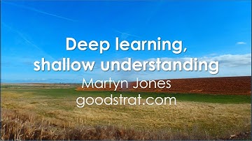 Deep learning. Shallow understanding. Martyn Jones, goodstrat.com