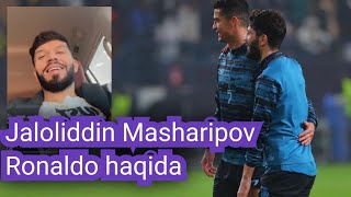 Jaloliddin Masharipov Ronaldo O'zbekston haqida mendan o'zi so'radi