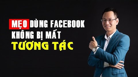 Mẹo Đăng Bài Facebook Không Bị mất TƯƠNG TÁC | Faceobok Marketing - Nguyễn Trí Long - Longcactus