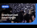 Ultra-Orthodox Israelis Protest Against Military Conscription
