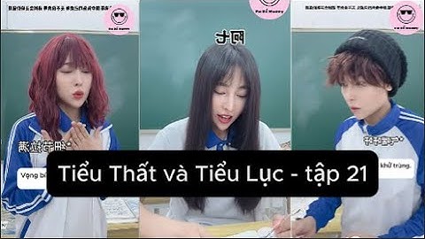 Tiểu Thất Và Tiểu Lục - tâp 21