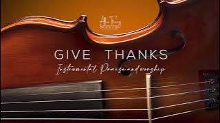 ☕︎ Give Thanks [Orchestra String 🎻 & Piano🎹] Instrumental Praise and Worship | ချီးမွမ်း (Audio)