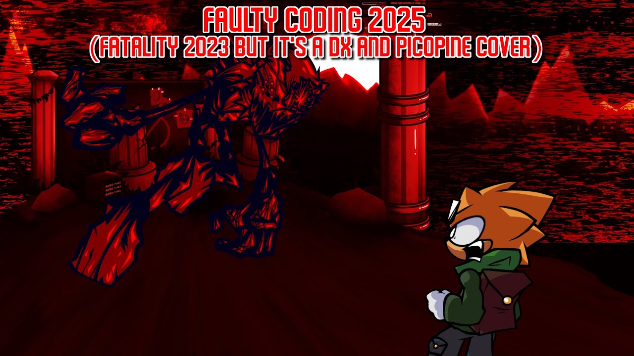 Faulty Coding 2025 (Fatality 2023 but It's a DX and Picopine Cover)