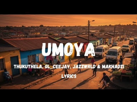 uMoya - Jazzworx, Thukuthela, GL Ceejay & Makhadzi (Lyrics) + English Translation 