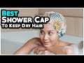 7 Best Shower Cap To Keep Hair Dry 2022 - Hami Gadgets