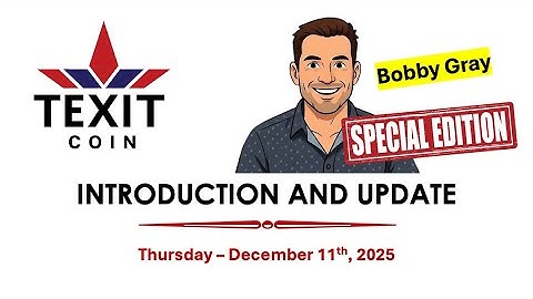 Special Edition: TEXIT Coin Intro and Update with Bobby Gray 12/11/25
