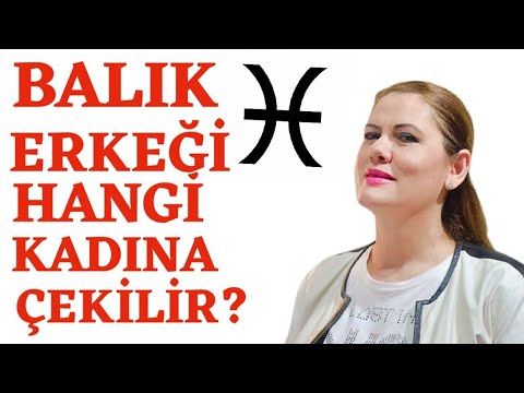 BALIK ERKEĞİNİ NASIL  AŞIK EDERSİNİZ?