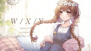【オリジナルMV】W/X/Y / ゆう。- cover【16歳】