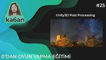 UNITY C# OYUN GELİŞTİRME EĞİTİMİ - 25:Unity3D - Post Processing