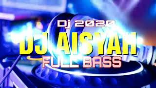 DJ AISYAH ||●DJ VIRALL DJ TIKTOK DJ 2020 DJ BIKIN GOYANG