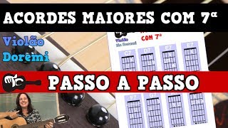 ♫AULA DE VIOLÃO (INICIANTES) - ACORDES MAIORES COM 7ª