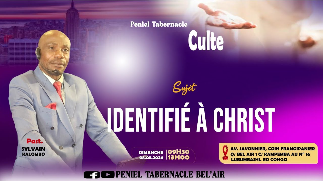 CULTE DU DIMANCHE 08/03/2026.  Past. SYLVAIN KALOMBO Sujet: IDENTIFIÉ À CHRIST.